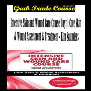 Intensive Skin and Wound Care Course Day 1: Core Skin & Wound Assessment & Treatment