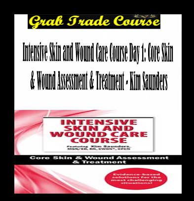 Intensive Skin and Wound Care Course Day 1: Core Skin & Wound Assessment & Treatment