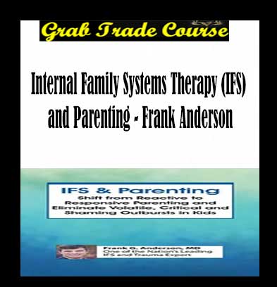 Internal Family Systems Therapy (IFS) and Parenting with Frank Anderson