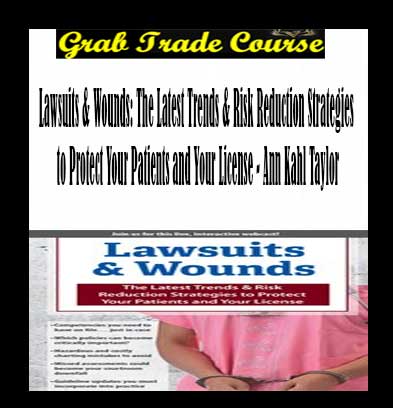 Lawsuits & Wounds: The Latest Trends & Risk Reduction Strategies to Protect Your Patients and Your License