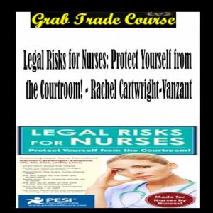 Legal Risks for Nurses: Protect Yourself from the Courtroom! with Rachel Cartwright