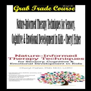 Nature-Informed Therapy Techniques for Sensory, Cognitive & Emotional Development in Kids