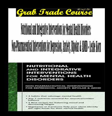 Nutritional and Integrative Interventions for Mental Health Disorders: Non-Pharmaceutical Interventions for Depression, Anxiety, Bipolar & ADHD