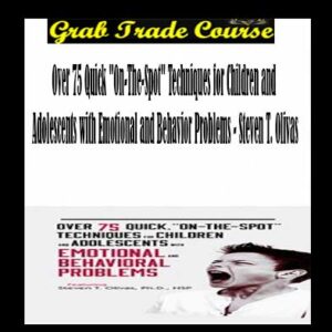 Over 75 Quick "On-The-Spot" Techniques for Children and Adolescents with Emotional and Behavior Problems