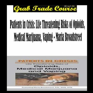 Patients in Crisis: Life Threatening Risks of Opioids, Medical Marijuana, Vaping