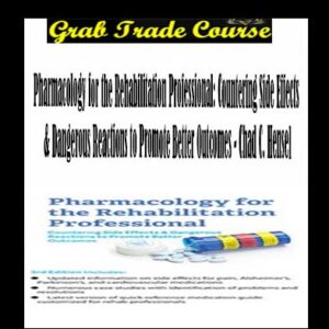 Pharmacology for the Rehabilitation Professional: Countering Side Effects & Dangerous Reactions to Promote Better Outcomes