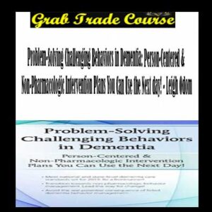 Problem-Solving Challenging Behaviors in Dementia