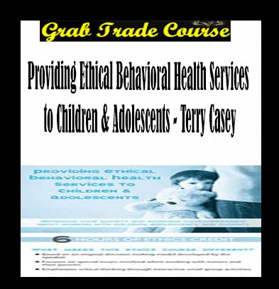 Providing Ethical Behavioral Health Services to Children & Adolescents