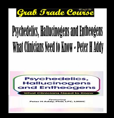 Psychedelics, Hallucinogens and Entheogens What Clinicians Need to Know