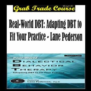 Real-World DBT: Adapting DBT to Fit Your Practice