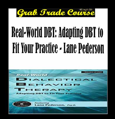 Real-World DBT: Adapting DBT to Fit Your Practice