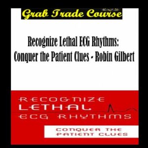 Recognize Lethal ECG Rhythms: Conquer the Patient Clues