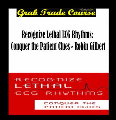 Recognize Lethal ECG Rhythms: Conquer the Patient Clues