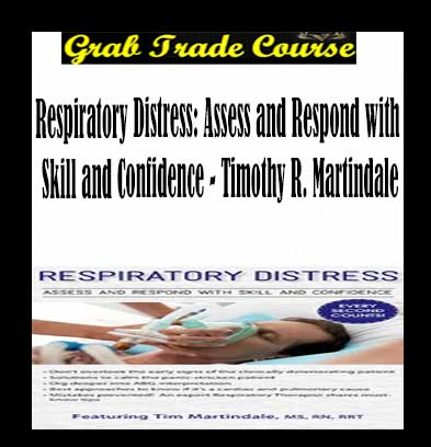 Respiratory Distress: Assess and Respond with Skill and Confidence