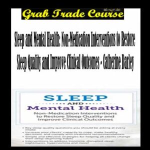 Sleep and Mental Health: Non-Medication Interventions to Restore Sleep Quality and Improve Clinical Outcomes