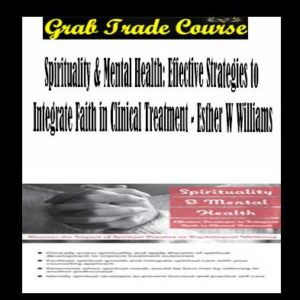 Spirituality & Mental Health: Effective Strategies to Integrate Faith in Clinical Treatment