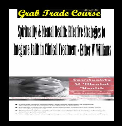 Spirituality & Mental Health: Effective Strategies to Integrate Faith in Clinical Treatment