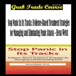 Stop Panic In Its Tracks: Evidence-Based Treatment Strategies for Managing and Eliminating Panic Attacks with Elena Welsh