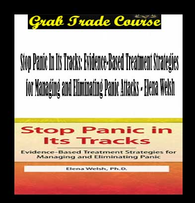 Stop Panic In Its Tracks: Evidence-Based Treatment Strategies for Managing and Eliminating Panic Attacks with Elena Welsh