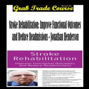 Stroke Rehabilitation: Improve Functional Outcomes and Reduce Readmissions