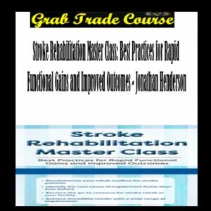 Stroke Rehabilitation Master Class: Best Practices for Rapid Functional Gains and Improved Outcomes