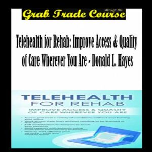 Telehealth for Rehab: Improve Access & Quality of Care Wherever You Are