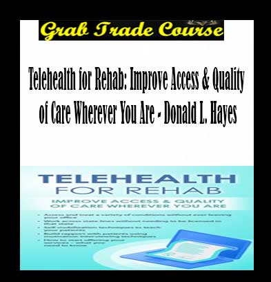 Telehealth for Rehab: Improve Access & Quality of Care Wherever You Are