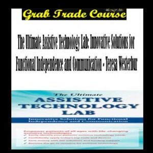 The Ultimate Assistive Technology Lab: Innovative Solutions for Functional Independence and Communication