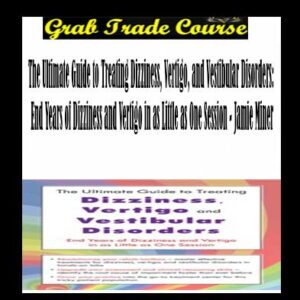 The Ultimate Guide to Treating Dizziness, Vertigo, and Vestibular Disorders