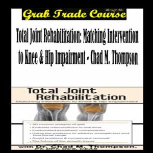 Total Joint Rehabilitation: Matching Intervention to Knee & Hip Impairment