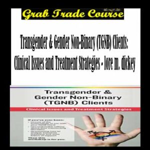 Transgender & Gender Non-Binary (TGNB) Clients: Clinical Issues and Treatment Strategies