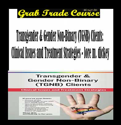 Transgender & Gender Non-Binary (TGNB) Clients: Clinical Issues and Treatment Strategies