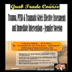 Trauma, PTSD & Traumatic Grief: Effective Assessments and Immediate Interventions