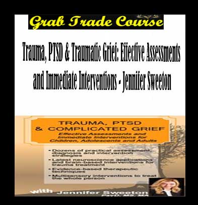 Trauma, PTSD & Traumatic Grief: Effective Assessments and Immediate Interventions