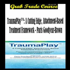 TraumaPlay™: A Cutting Edge, Attachment-Based Treatment Framework