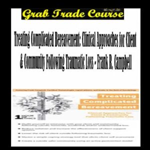 Treating Complicated Bereavement: Clinical Approaches for Client & Community Following Traumatic Loss