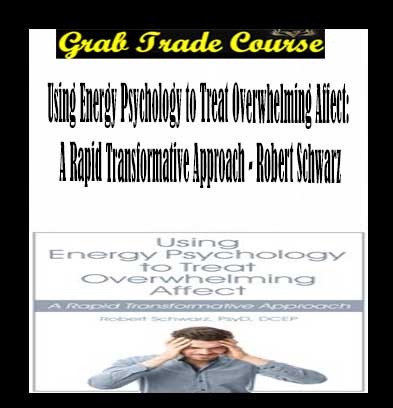 Using Energy Psychology to Treat Overwhelming Affect: A Rapid Transformative Approach