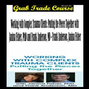 Working with Complex Trauma Clients: Putting the Pieces Together