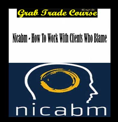 Nicabm - How To Work With Clients Who Blame download