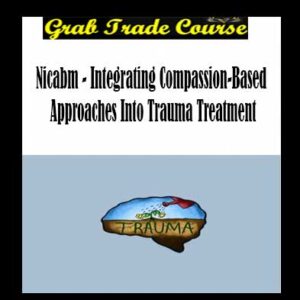 NICABM - Integrating Compassion-Based Approaches Into Trauma Treatment
