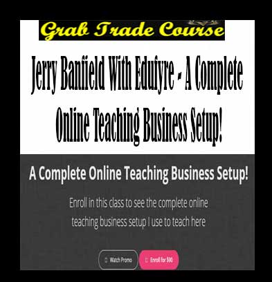 Jerry-Banfield-With-Edufyre--A-Complete-Online-Teaching-Business-Setup!-g
