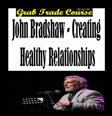 John-Bradshaw--Creating-Healthy-Relationships-g