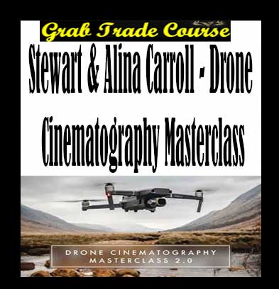 Stewart & Alina Carroll - Drone Cinematography Masterclass - Grab Trade ...