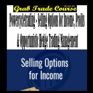 Selling Options for Income, Profits & Opportunistic Hedge Trading Management Digital