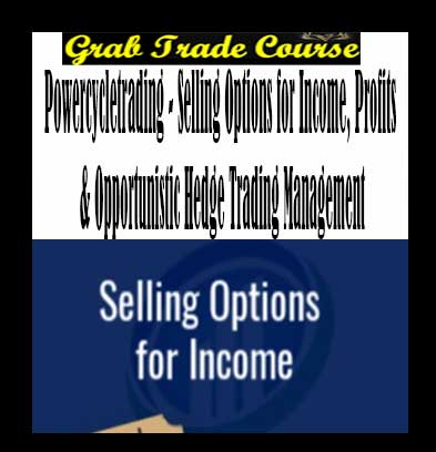 Selling Options for Income, Profits & Opportunistic Hedge Trading Management Digital