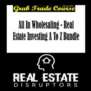 All In Wholesaling - Real Estate Investing A To Z Bundle
