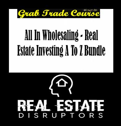 All In Wholesaling - Real Estate Investing A To Z Bundle