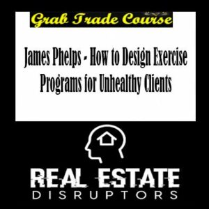 James Phelps - How to Design Exercise Programs for Unhealthy Clients