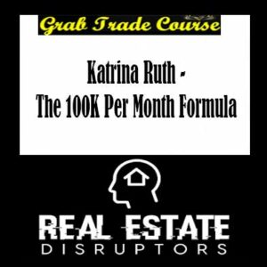 Katrina Ruth - The 100K Per Month Formula