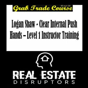 Logan Shaw - Clear Internal Push Hands – Level 1 Instructor Training
